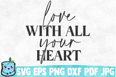 Love With All Your Heart SVG Cut File