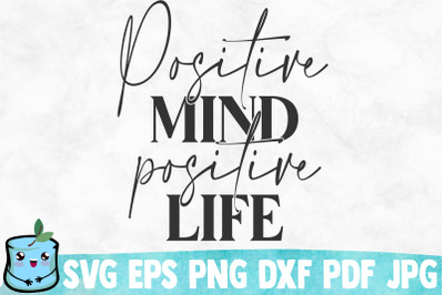 Positive Mind Positive Life SVG Cut File