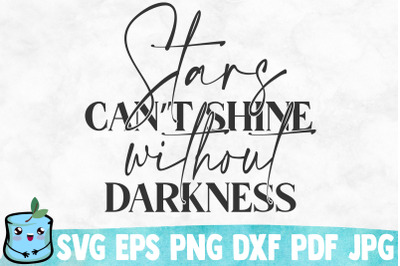 Stars Can&#039;t Shine Without Darkness SVG Cut File