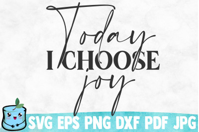 Today I Choose Joy SVG Cut File