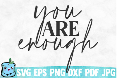 You Are Enough SVG Cut File