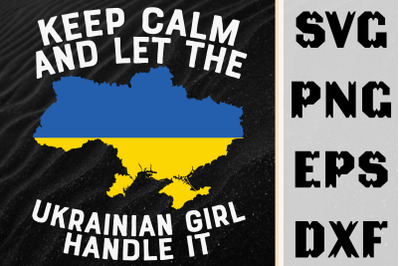 Keep Calm Let Ukrainian Girl Handle It