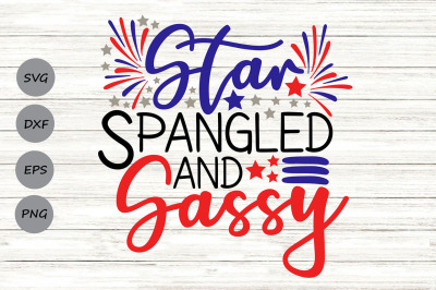 Star Spangled And Sassy Svg, 4th Of July Svg, Patriotic Svg.