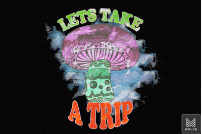 Lets Take A Trip Mushroom Hippie