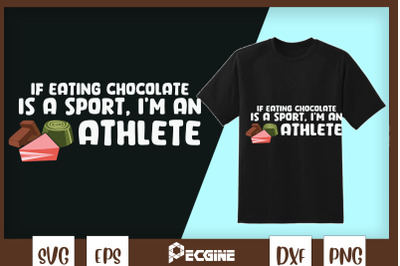 Chocolate Is A Sport&2C; I&amp;&23;039;m an Athlete