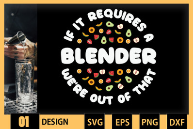 If It Requires A Blender We&#039;re OutOfThat