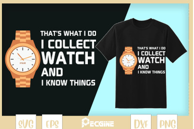 I Collect Watch And I Know Things