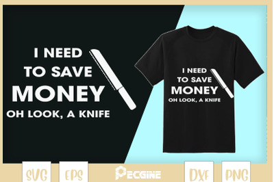 I need To Save Money. Oh look, A knife