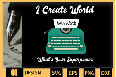 I Create Worlds With Words Writer