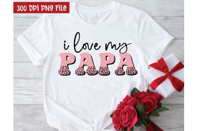 I Love My Papa Sublimation, Sublimation Design