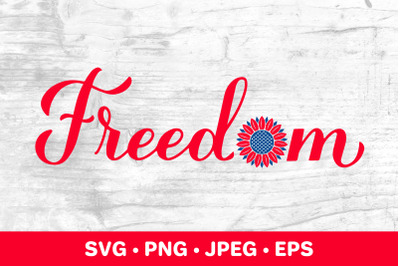 Freedom SVG.  American sunflower. Fourth of July quote