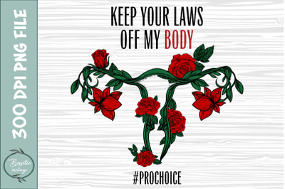 Keep Your Laws Off My Body ProChoice