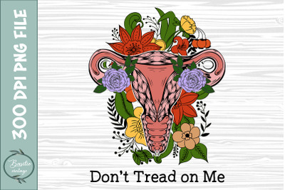 DonT Tread on Me Uterus Womens PNG