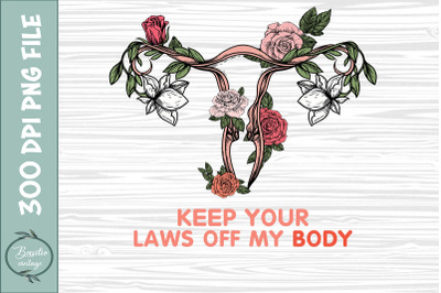 Keep Your Laws off My Body Pro Choice