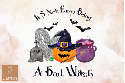 It&#039;s Not Easy Being A Bad Witch Design