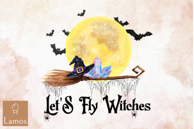 Let&#039;s Fly Witches Witch Vibe Sublimation