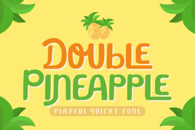 Double Pineapple - Playful Quirky