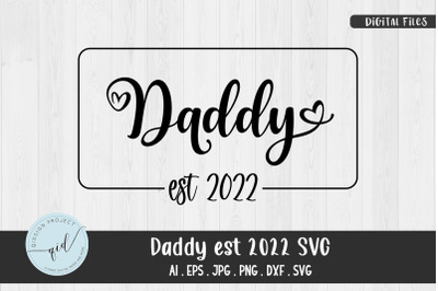 Daddy Est 2022 SVG