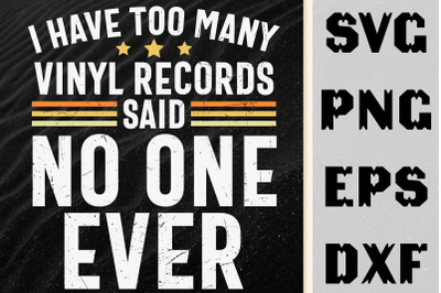 Too Many Vinyl Records Said No One Ever