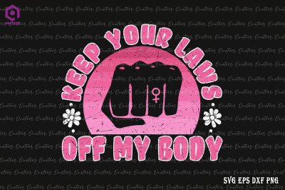 Keep Your Laws Off My Body Pro Choice