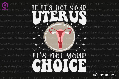 Not Your Uterus Not Your Choice