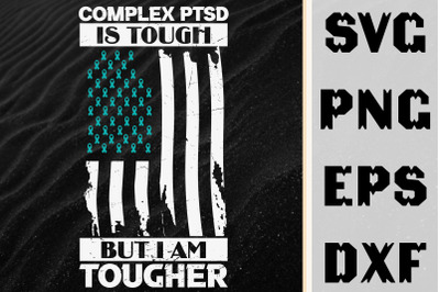 Complex PTSD Is Tough But I Am Tougher