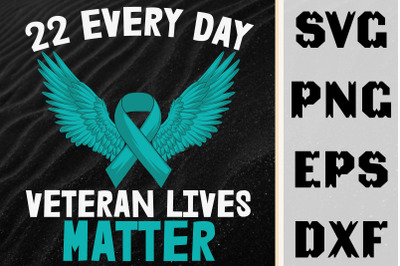 22 Every Day Veteran Lives Matter