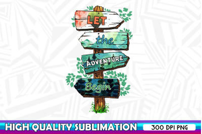 Let the Adventure Begin Sublimation