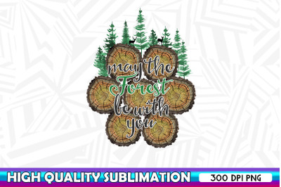 May the Forest Be with You Sublimation