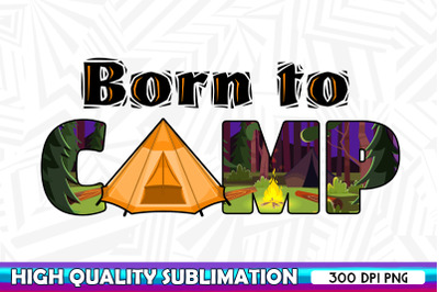 Born to camp PNG Sublimation