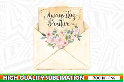 Always Stay Positive Flower Letters PNG