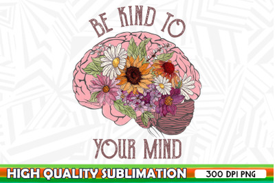 Be Kind to Your Mind Wildflower PNG