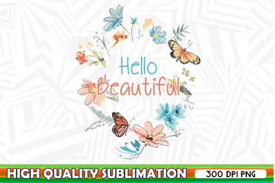 Hello Beautiful Butterfly Floral PNG