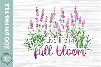 Live life in full bloom Lavender PNG