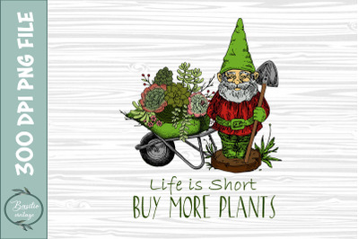 Life is Short Buy More Plants PNG