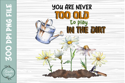 You Are Never Too Old to Plant Gardening