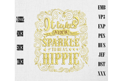 It Takes A lot Of Sparkle To Be A Hippie Embroidery