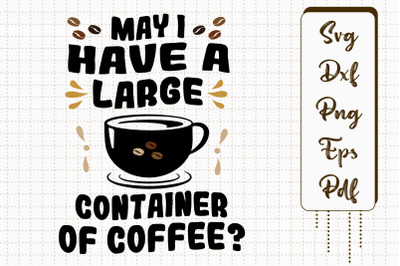 May I Have A Large Container Of Coffee