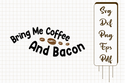 Bring Me Coffee &amp; Bacon Design