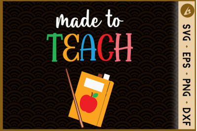 Made To Teach Design Cute Graphic