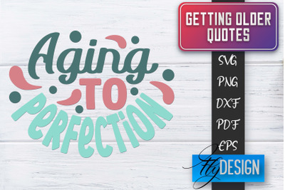 Getting Older Quotes SVG | Old SVG | Classic Design