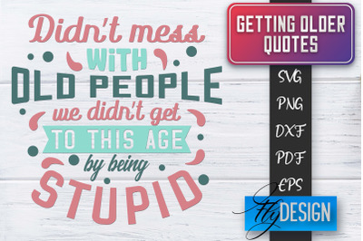 Getting Older Quotes SVG | Old SVG | Classic Design