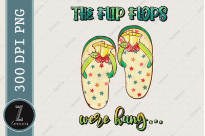 Flip Flops Were Hung Christmas In July