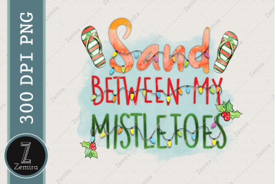 Sand Between My Mistletoes Christmas PNG