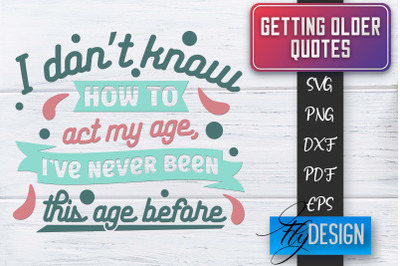 Getting Older Quotes SVG | Old SVG | Classic Design