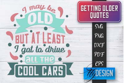 Getting Older Quotes SVG | Old SVG | Classic Design