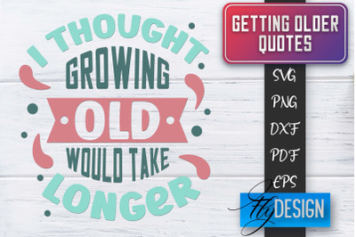 Getting Older Quotes SVG | Old SVG | Classic Design