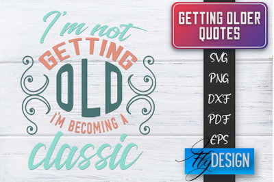 Getting Older Quotes SVG | Old SVG | Classic Design