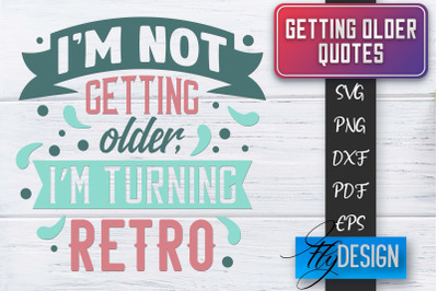 Getting Older Quotes SVG | Old SVG | Classic Design