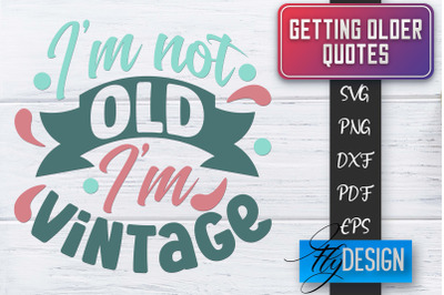 Getting Older Quotes SVG | Old SVG | Classic Design